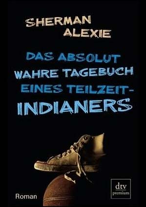 Das absolut wahre Tagebuch eines Teilzeit-Indianers