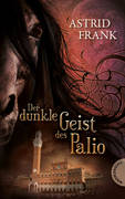 Astrid Frank - Der dunkle Geist des Palio