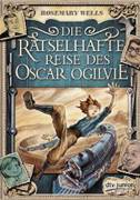 Rosemary Wells - Die Rätselhafte Reise des Oscar Ogilvie